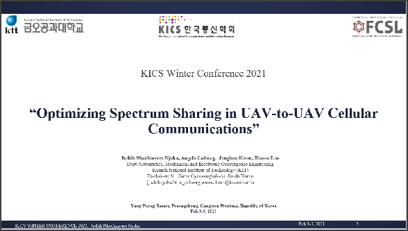 KICS Winter Conference 2021, virtual presentation: I presented Optimizing Spectrum Sharing in UAV-to-UAV Cellular Communications virtually during the conference hosted at YongPyong Resort in Pyeongchang, Gangwon Province, South Korea, February 3 to 5.